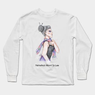 Natasha's Word Is Law Long Sleeve T-Shirt